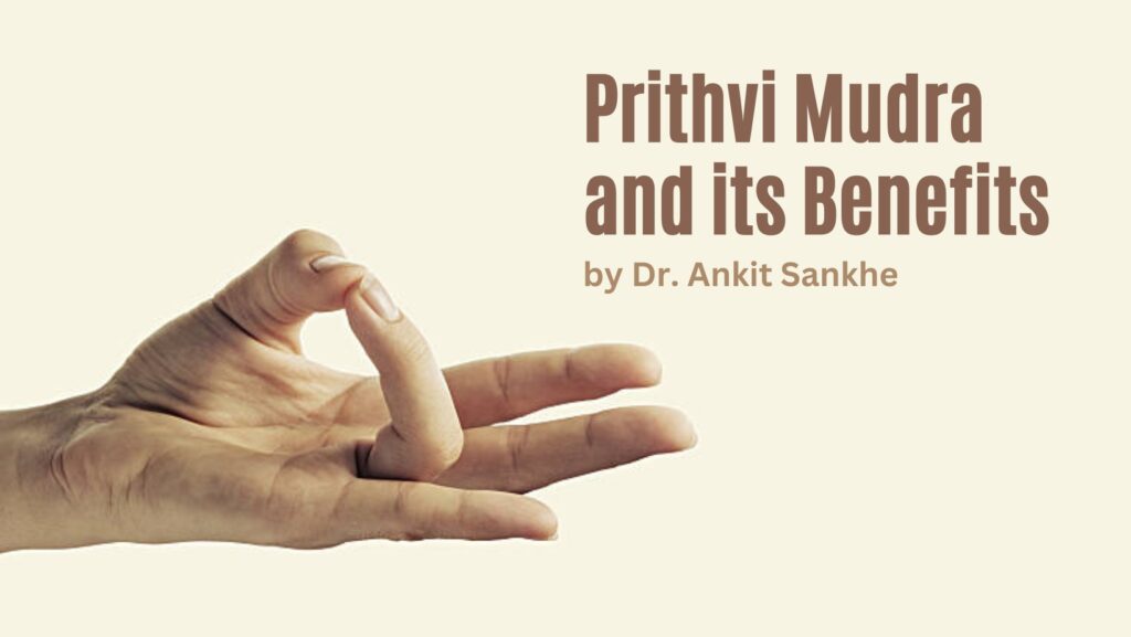 Benefits Of Prithvi Mudra And How To Do It By Dr. Ankit Sankhe - First ...