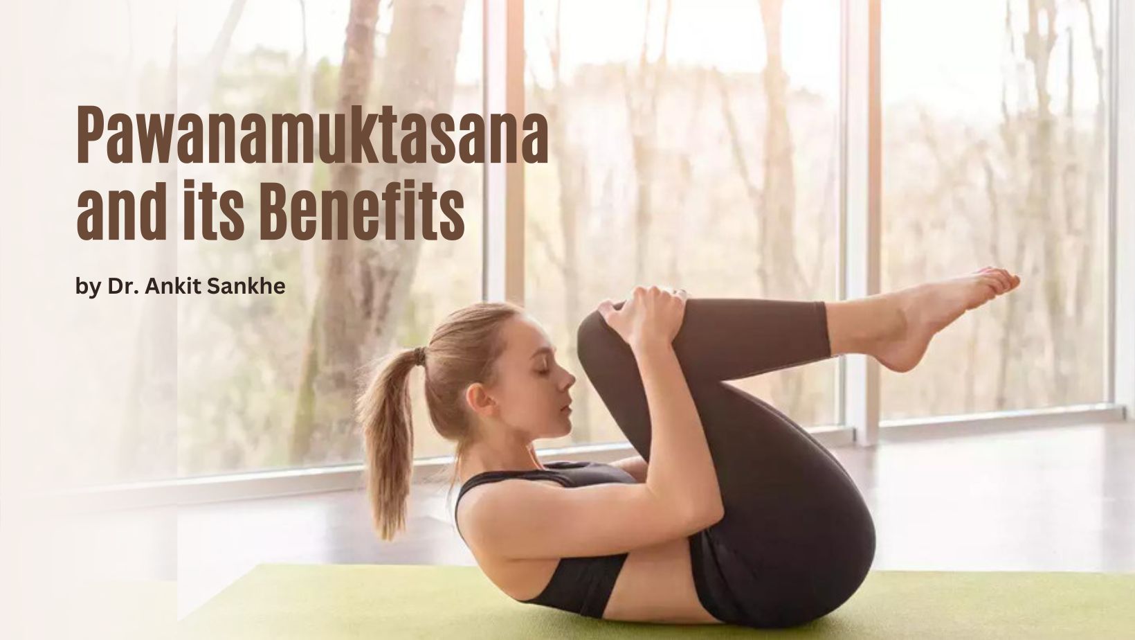 How To Do The Pawanmuktasana And What Are Its Benefits?