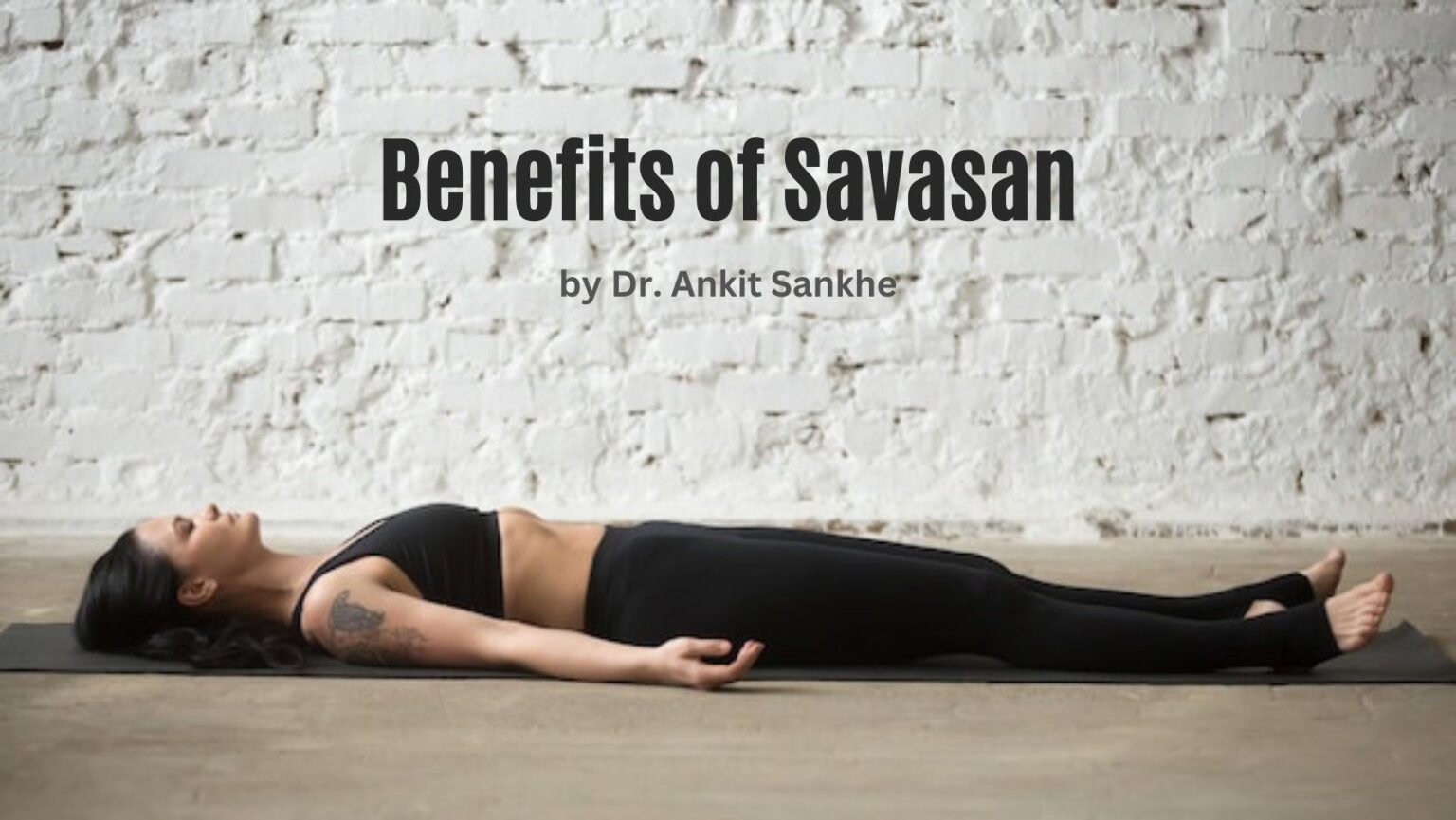 Benefits Of Savasana (Corpse Pose) And How To Do It By Dr. Ankit Sankhe ...