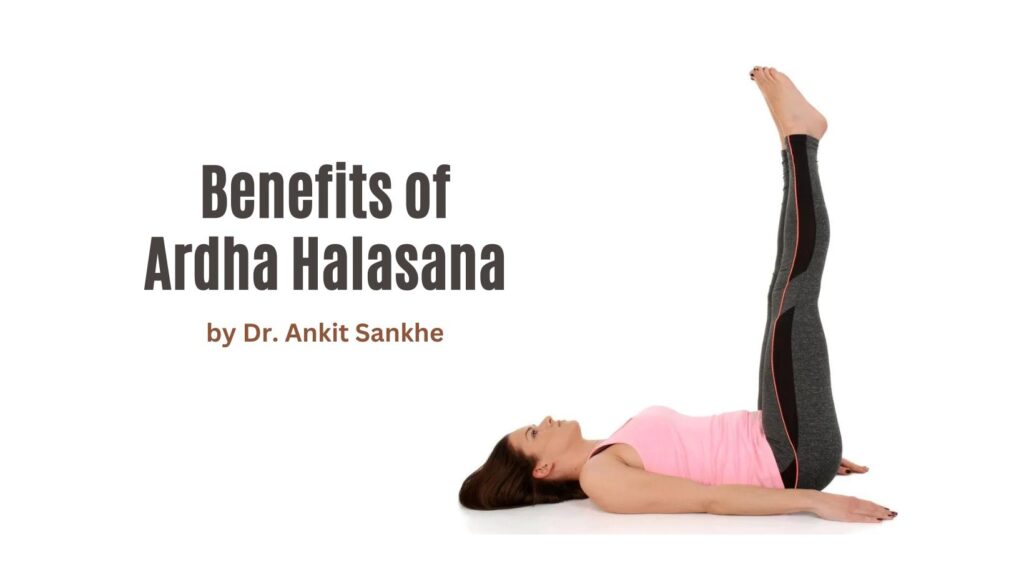 Benefits of Ardha Halasana and How to Do it By Dr. Ankit Sankhe