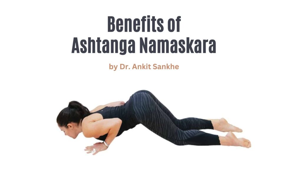 Benefits of Ashtanga Namaskara and How to Do it By Dr. Ankit Sankhe