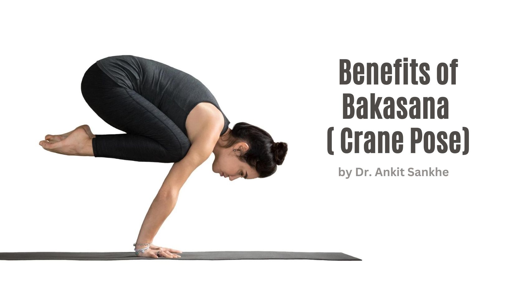 Benefits of Bakasana ( Crane Pose) and How to Do it By Dr. Ankit Sankhe -  First Plus Home Healthcare