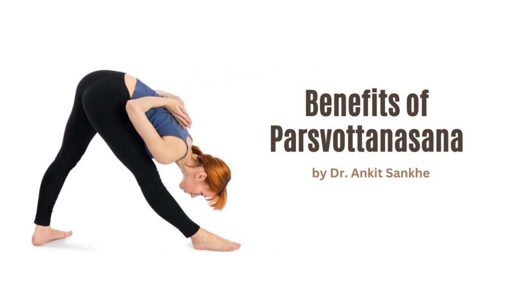 Benefits of Parsvottanasana and How to Do it By Dr. Ankit Sankhe